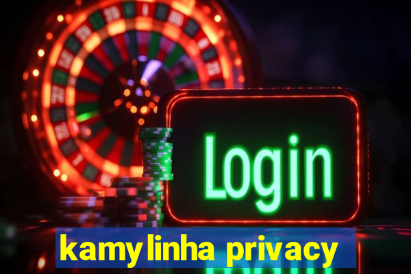 kamylinha privacy